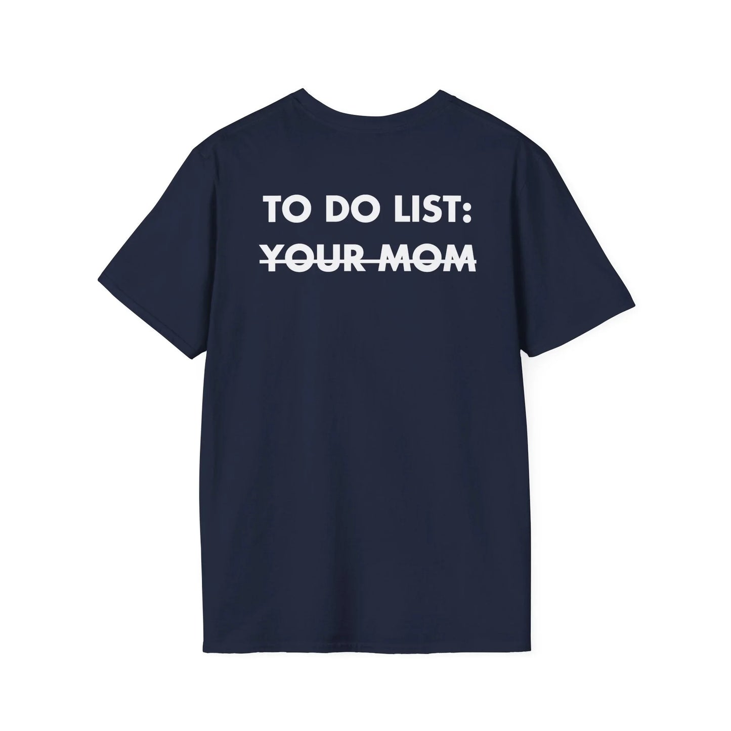 TO DO LIST: YOUR MOM - Everything I Love - Unisex T-Shirt - Back Print - STREET STYLE