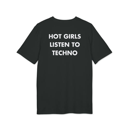 Hot Girls listen to Techno - Everything I Love - Premium Bio Unisex T-Shirt - Back Print - STREET STYLE