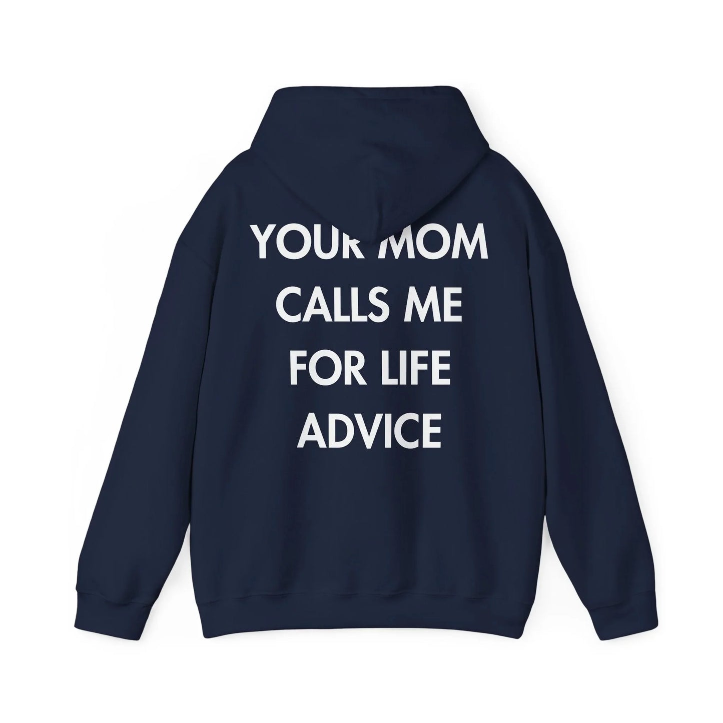YOUR MOM CALLS ME FOR LIFE ADVICE - Everything I Love - Unisex Hoodie - STREET STYLE