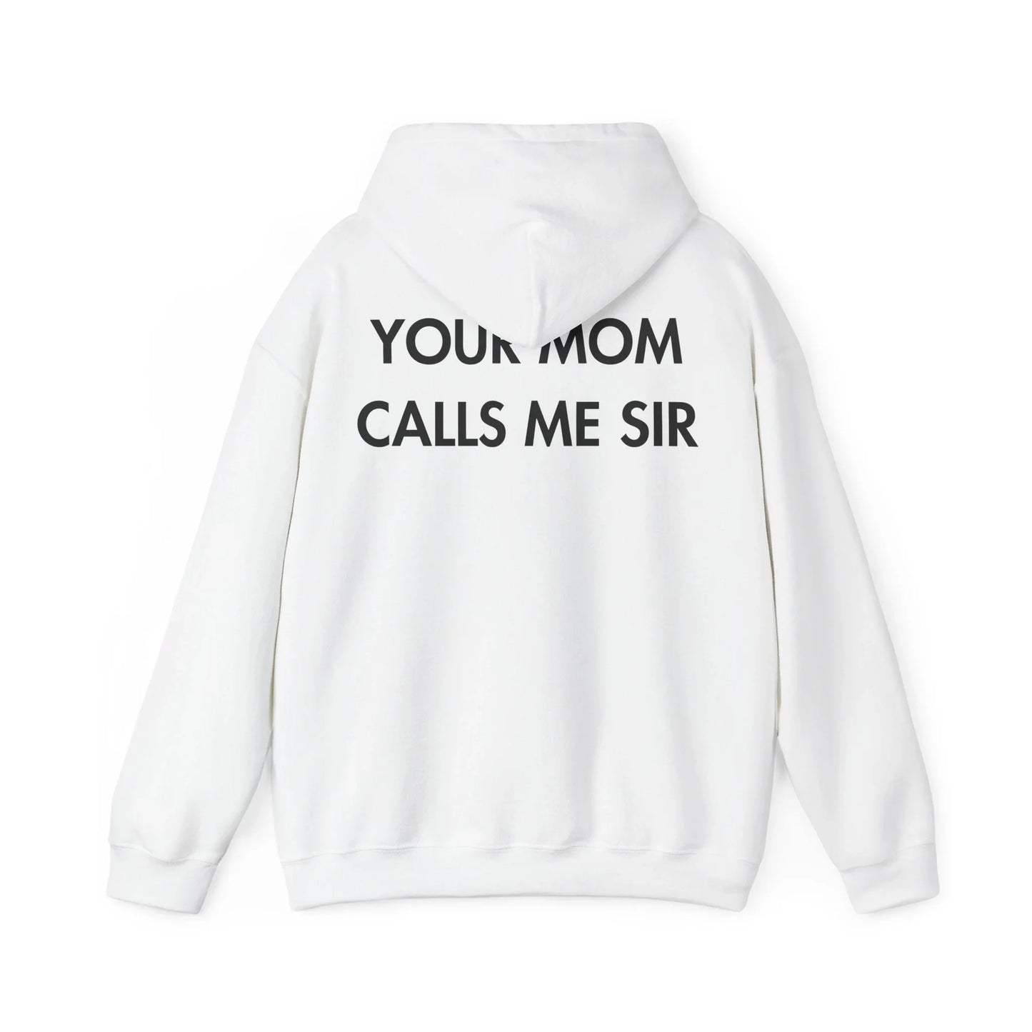 YOUR MOM CALLS ME SIR - Everything I Love - Unisex Hoodie - STREET STYLE