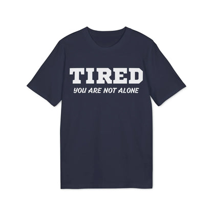 Tired your are not alone - See the Way - Premium Bio Unisex T-Shirt - Front Print - STREET STYLE