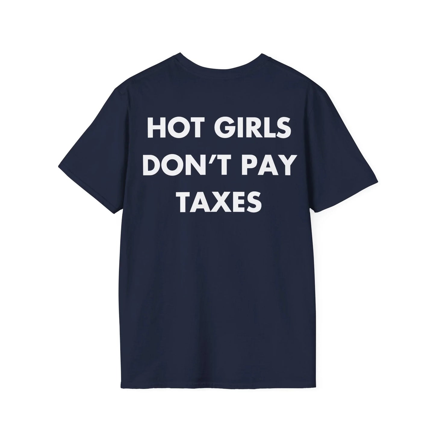 HOT GIRLS DON’T PAY TAXES - Everything I Love - Unisex T-Shirt - Back Print - STREET STYLE