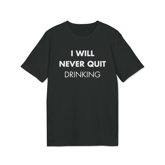 I will never quite drinking - Everything I Love - Premium Bio Unisex T-Shirt - Front Print - STREET STYLE
