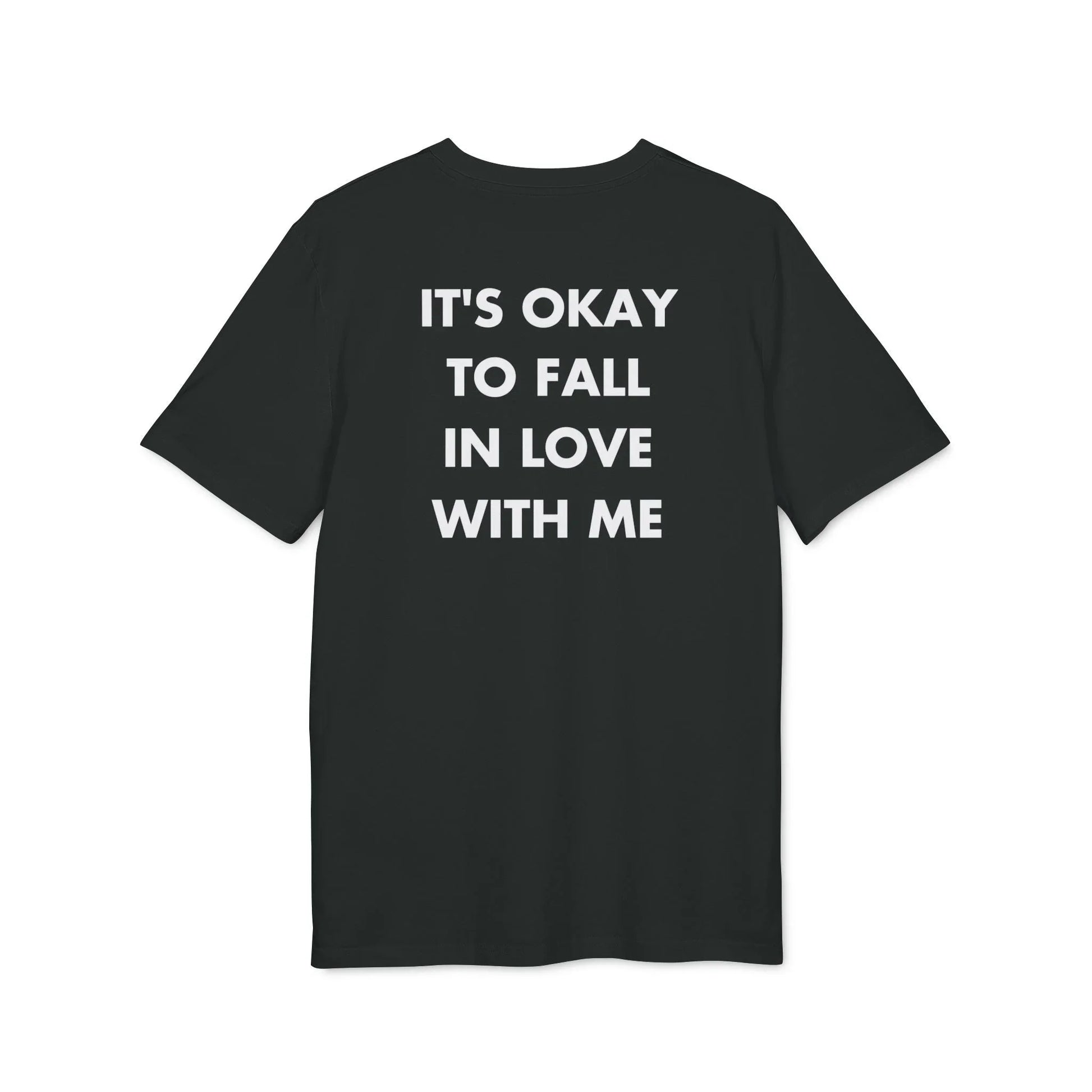 It´s okay to Fall in Love with me - Everything I Love - Premium Bio Unisex T-Shirt - Back Print - STREET STYLE