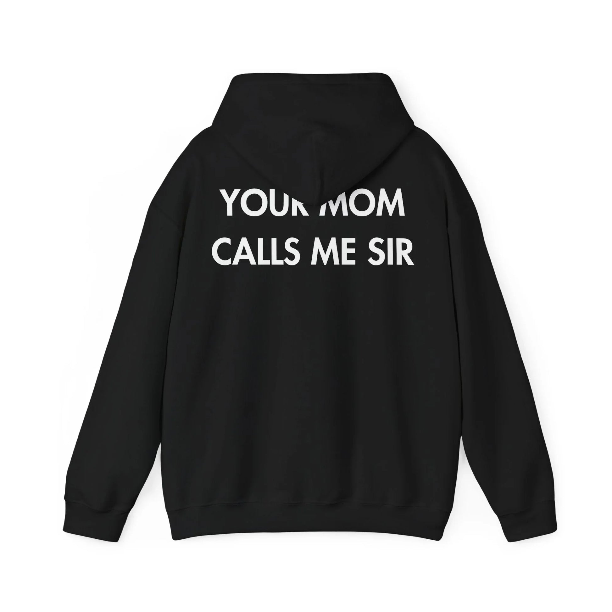 YOUR MOM CALLS ME SIR - Everything I Love - Unisex Hoodie - STREET STYLE