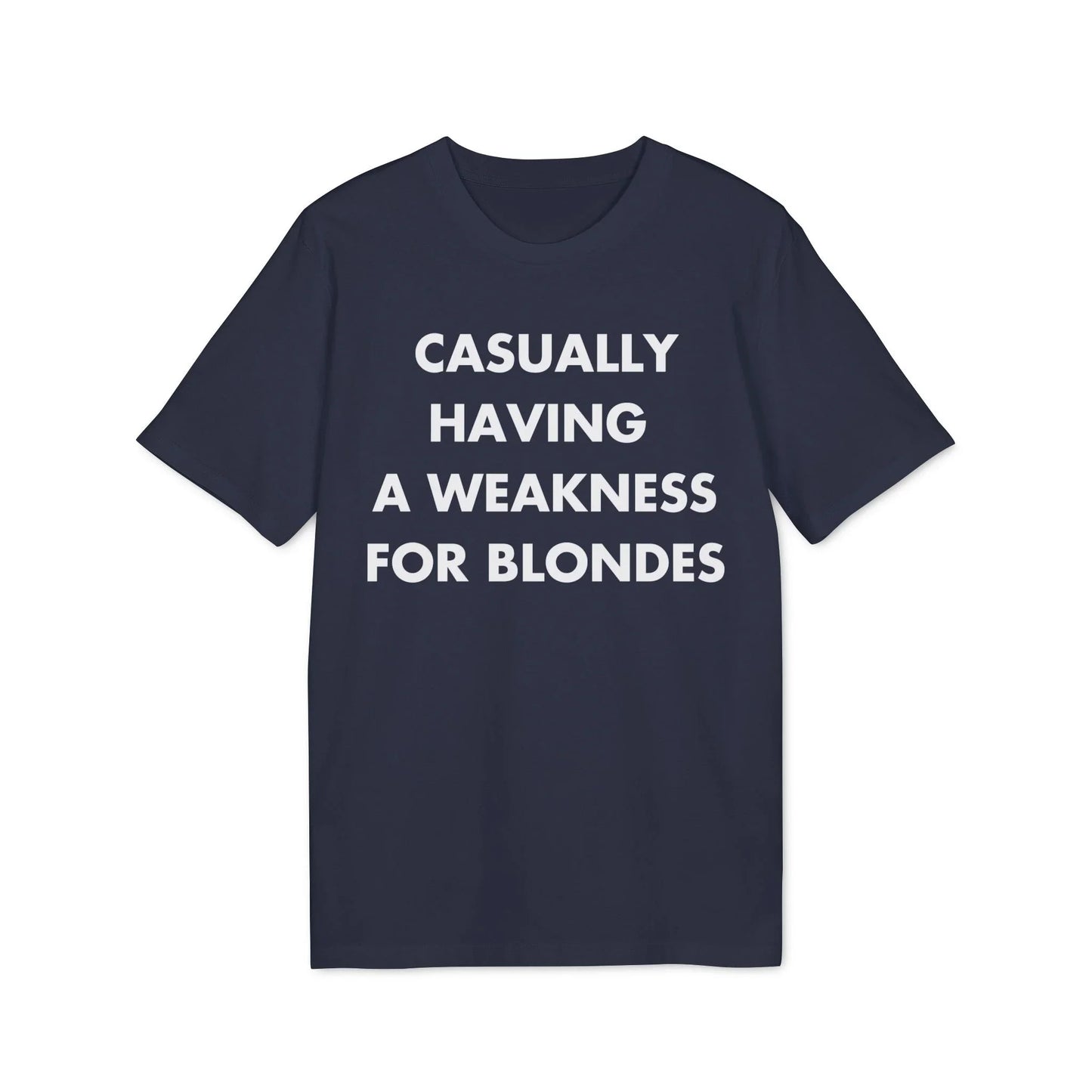 Casually having a weakness for Blondes - Everything I Love - Premium Bio Unisex T-Shirt - Front Print - STREET STYLE