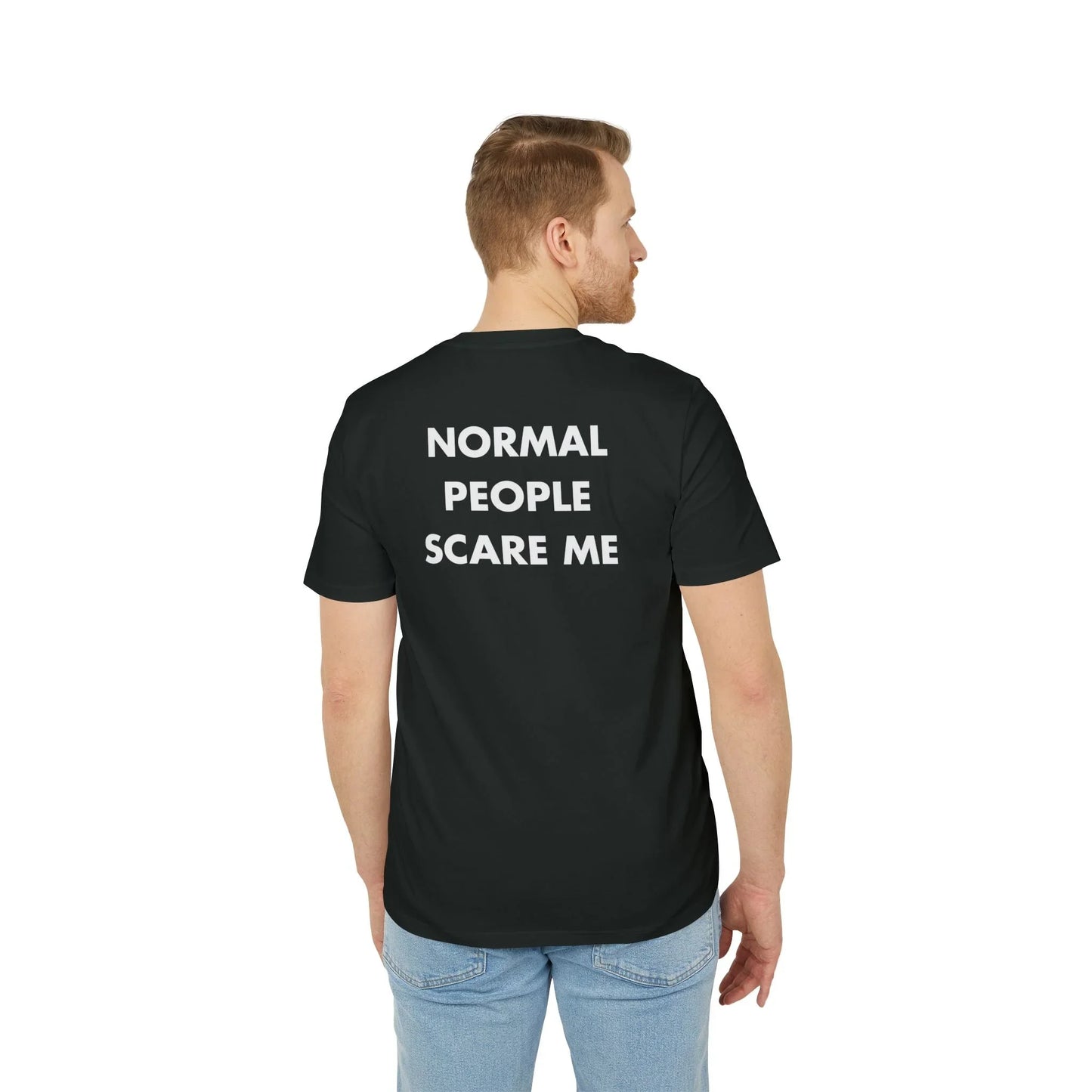 Normal People scare me - Everything I Love - Premium Bio Unisex T-Shirt - Back Print - STREET STYLE