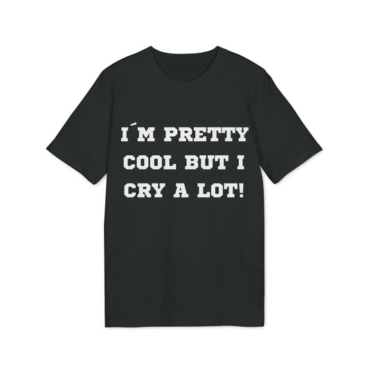 I´m pretty cool but i cry a lot! - See the Way - Premium Bio Unisex T-Shirt - Front Print - STREET STYLE