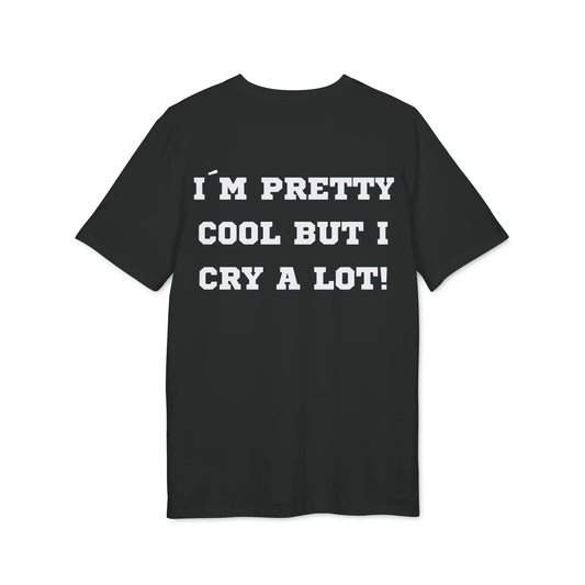 I´m pretty cool but i cry a lot! - See the Way - Premium Bio Unisex T-Shirt - Back Print - STREET STYLE