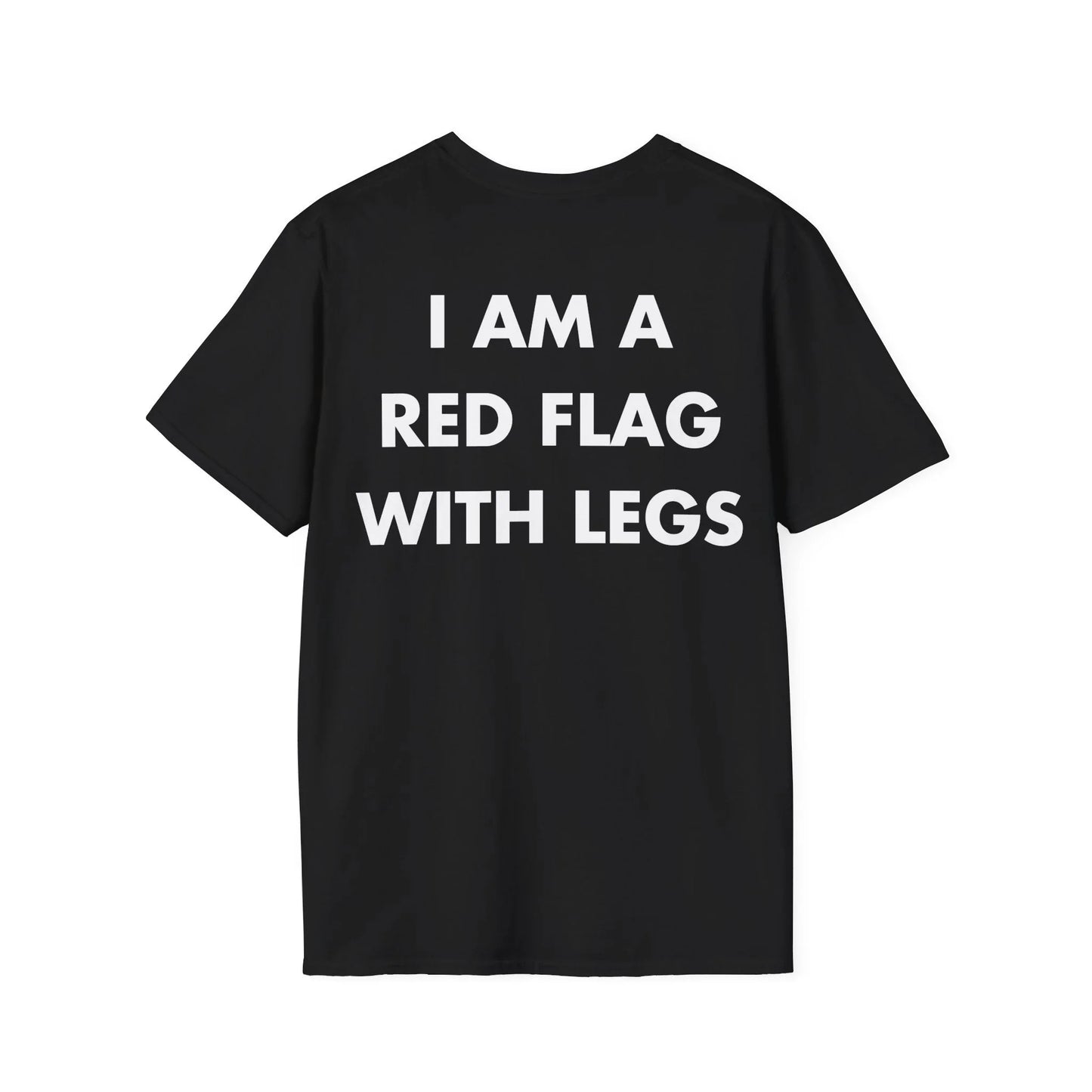 I AM A RED FLAG WITH LEGS - Everything I Love - Unisex T-Shirt - Back Print - STREET STYLE