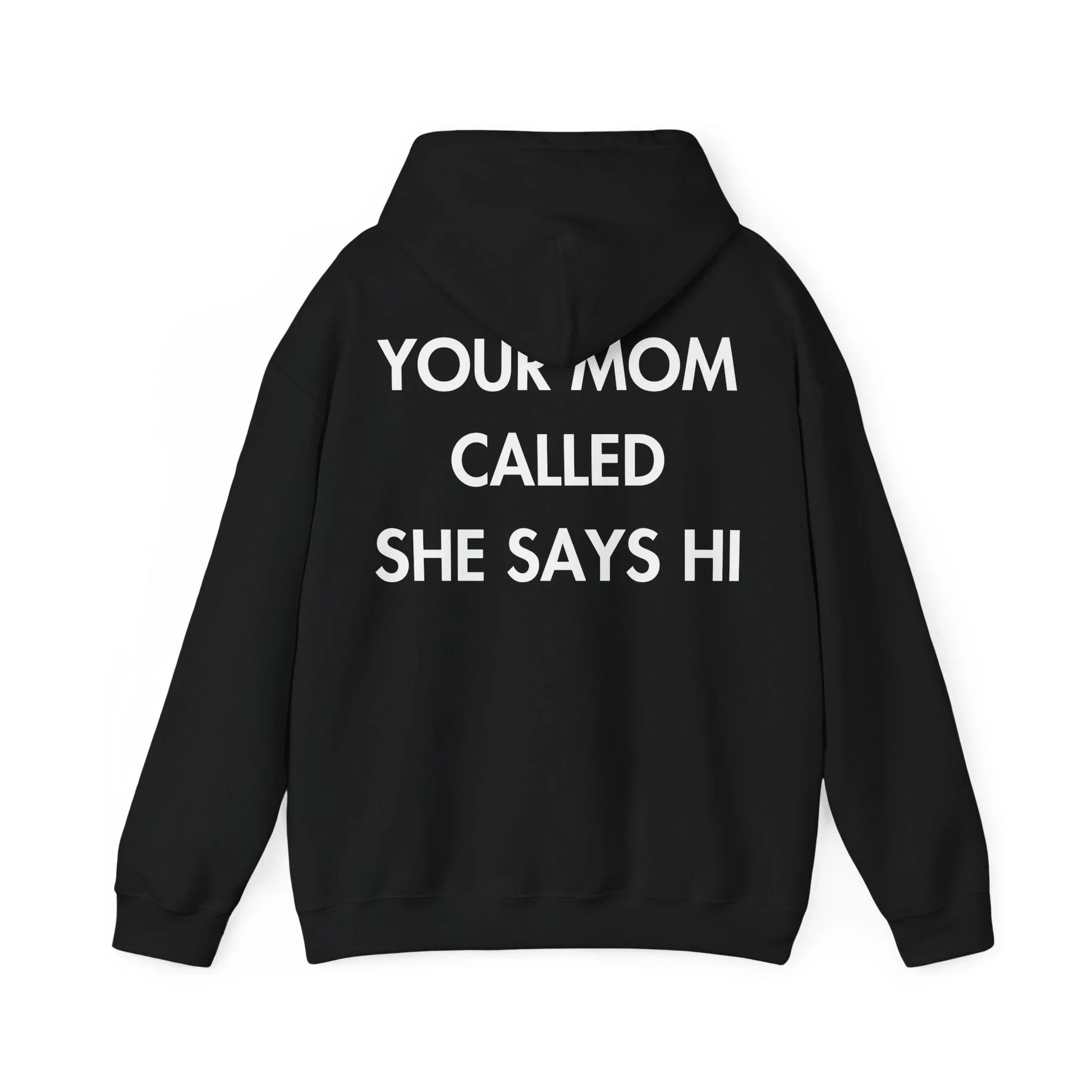 YOUR MOM CALLED SHE SAYS HI - Everything I Love - Unisex Hoodie - STREET STYLE