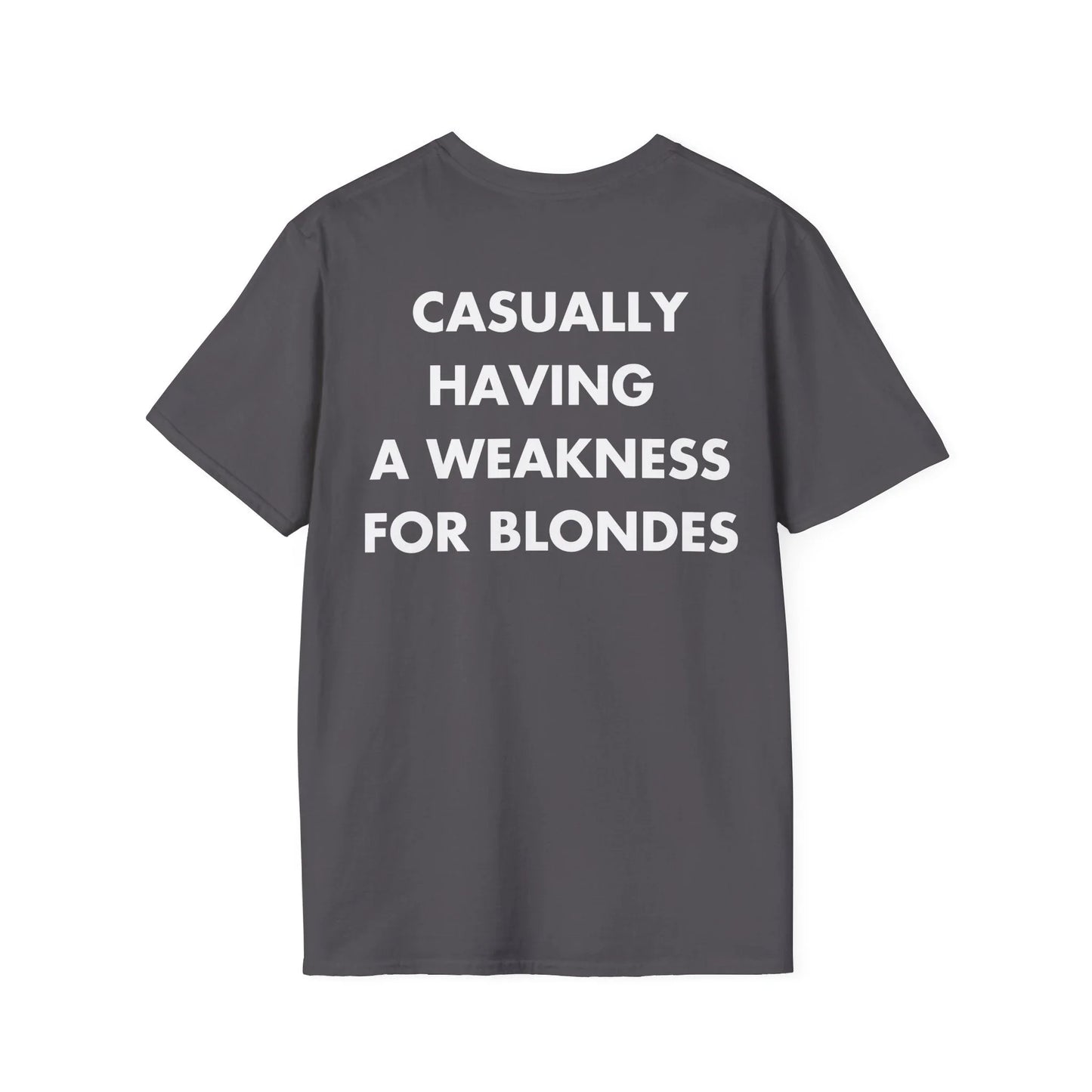 CASUALLY HAVING A WEAKNESS FOR BLONDES - Everything I Love - Unisex T-Shirt - Back Print - STREET STYLE