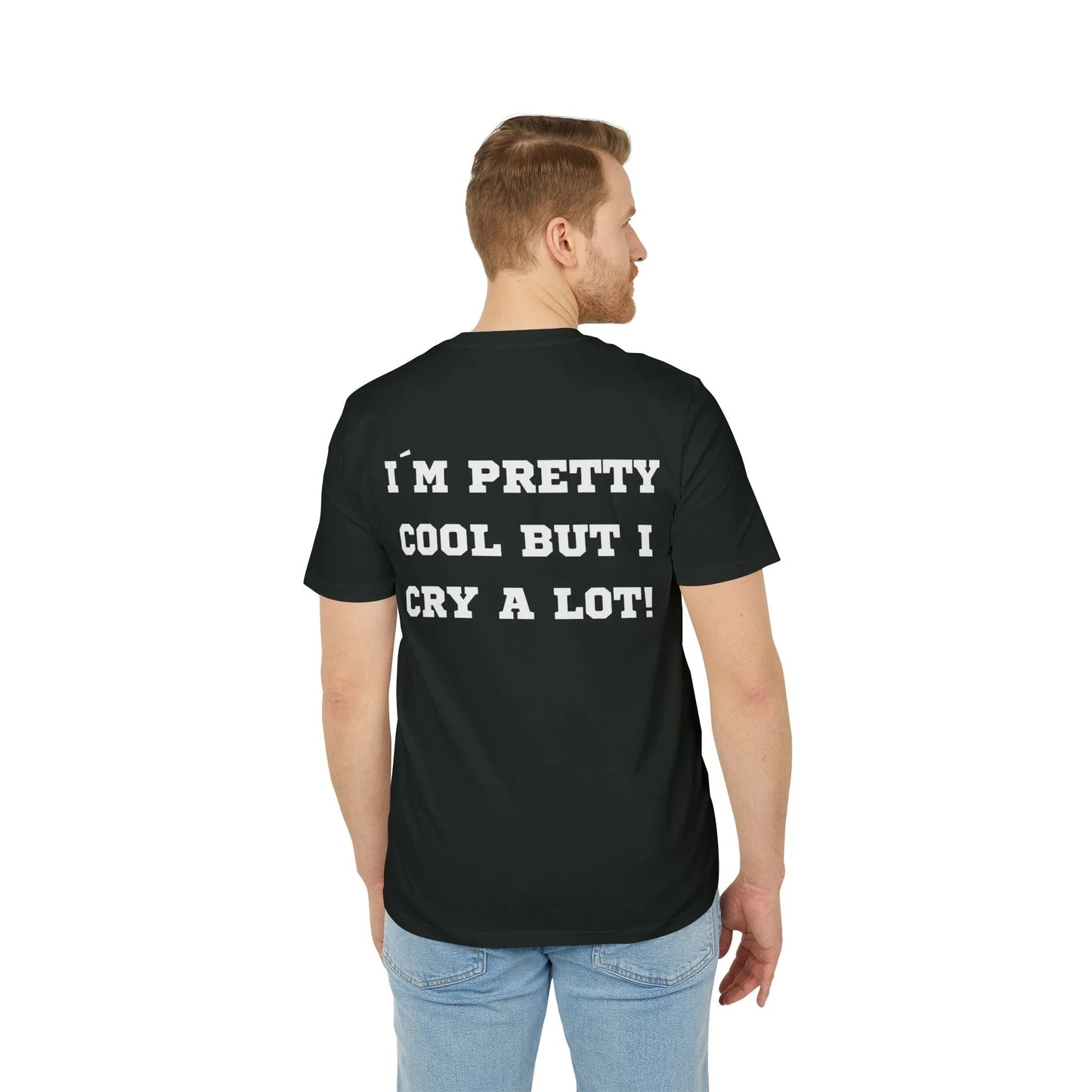 I´m pretty cool but i cry a lot! - See the Way - Premium Bio Unisex T-Shirt - Back Print - STREET STYLE