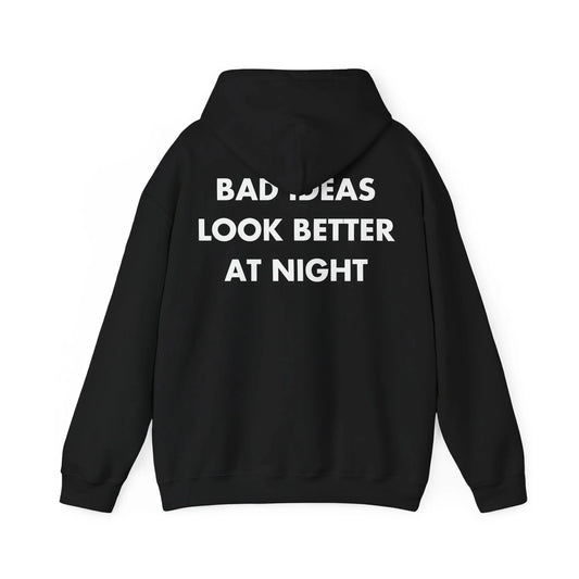 BAD IDEAS LOOK BETTER AT NIGHT - Everything I Love - Unisex Hoodie - STREET STYLE