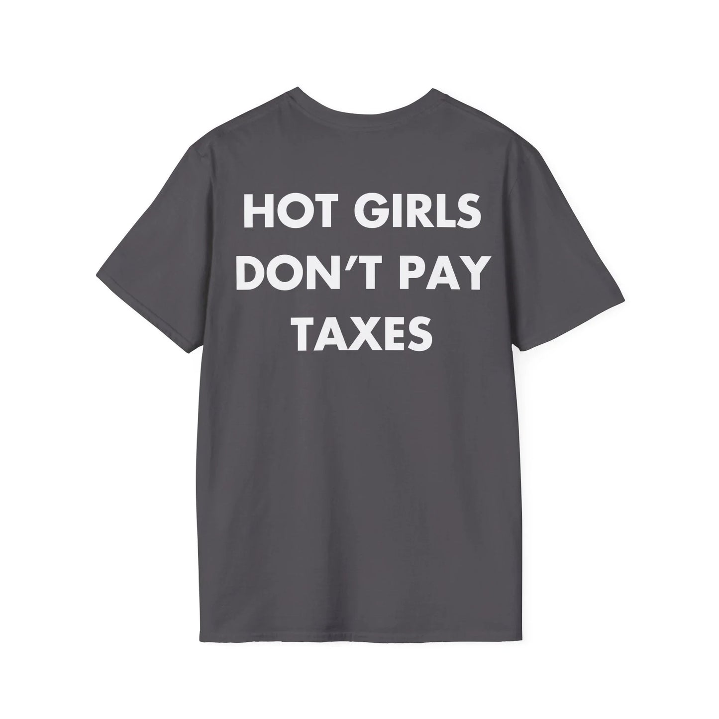 HOT GIRLS DON’T PAY TAXES - Everything I Love - Unisex T-Shirt - Back Print - STREET STYLE