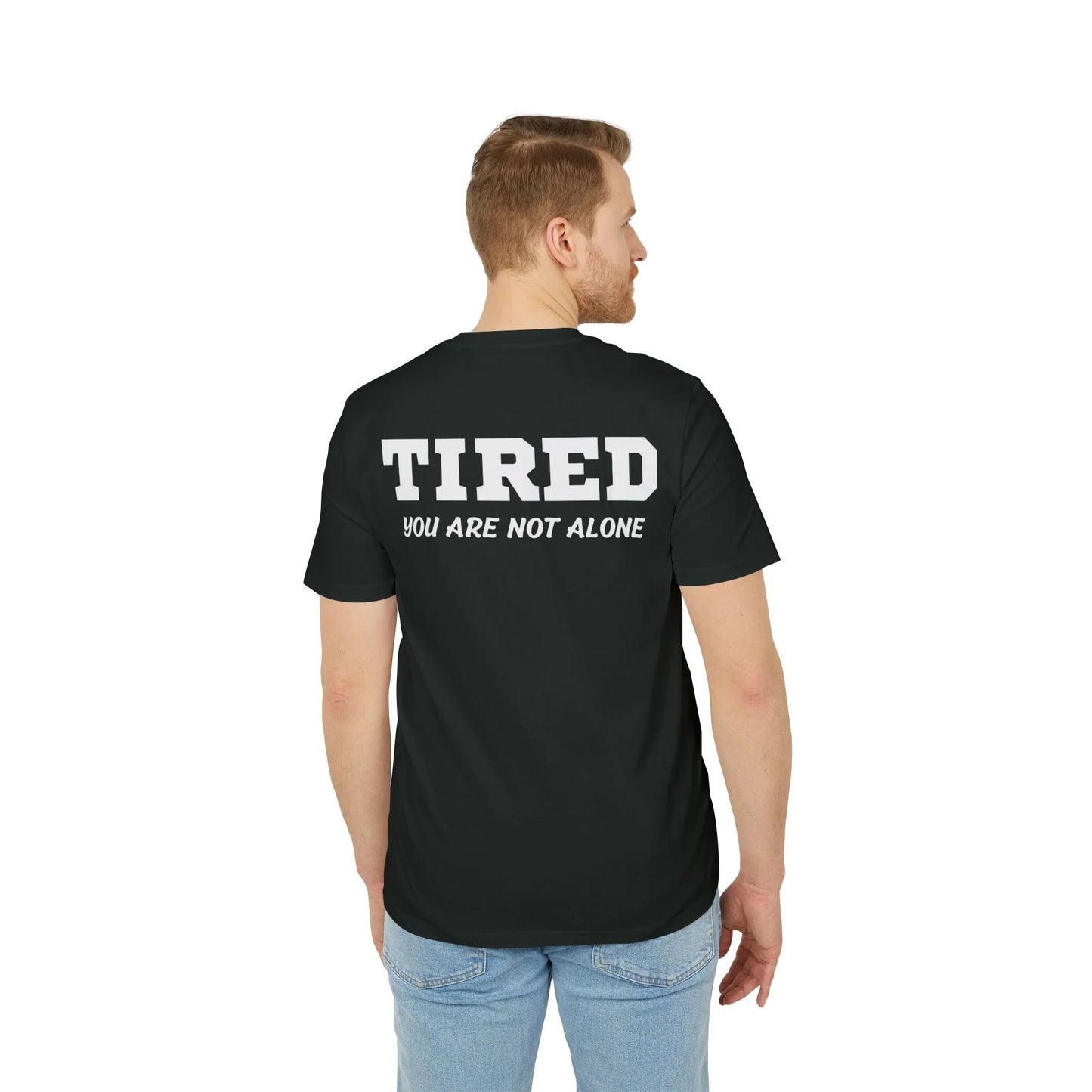 Tired your are not alone - See the Way - Premium Bio Unisex T-Shirt - Back Print - STREET STYLE
