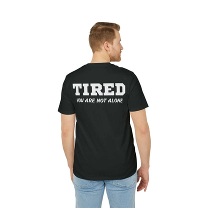 Tired your are not alone - See the Way - Premium Bio Unisex T-Shirt - Back Print - STREET STYLE