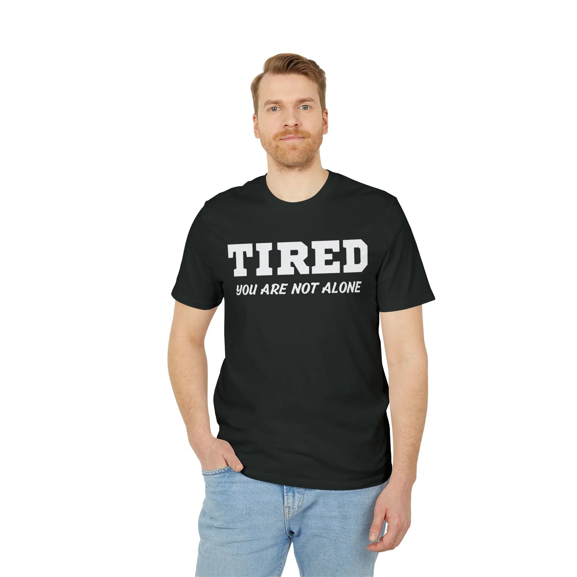 Tired your are not alone - See the Way - Premium Bio Unisex T-Shirt - Front Print - STREET STYLE