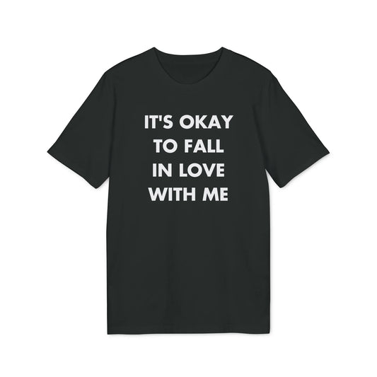 It´s okay to Fall in Love with me - Everything I Love - Premium Bio Unisex T-Shirt - Front Print - STREET STYLE