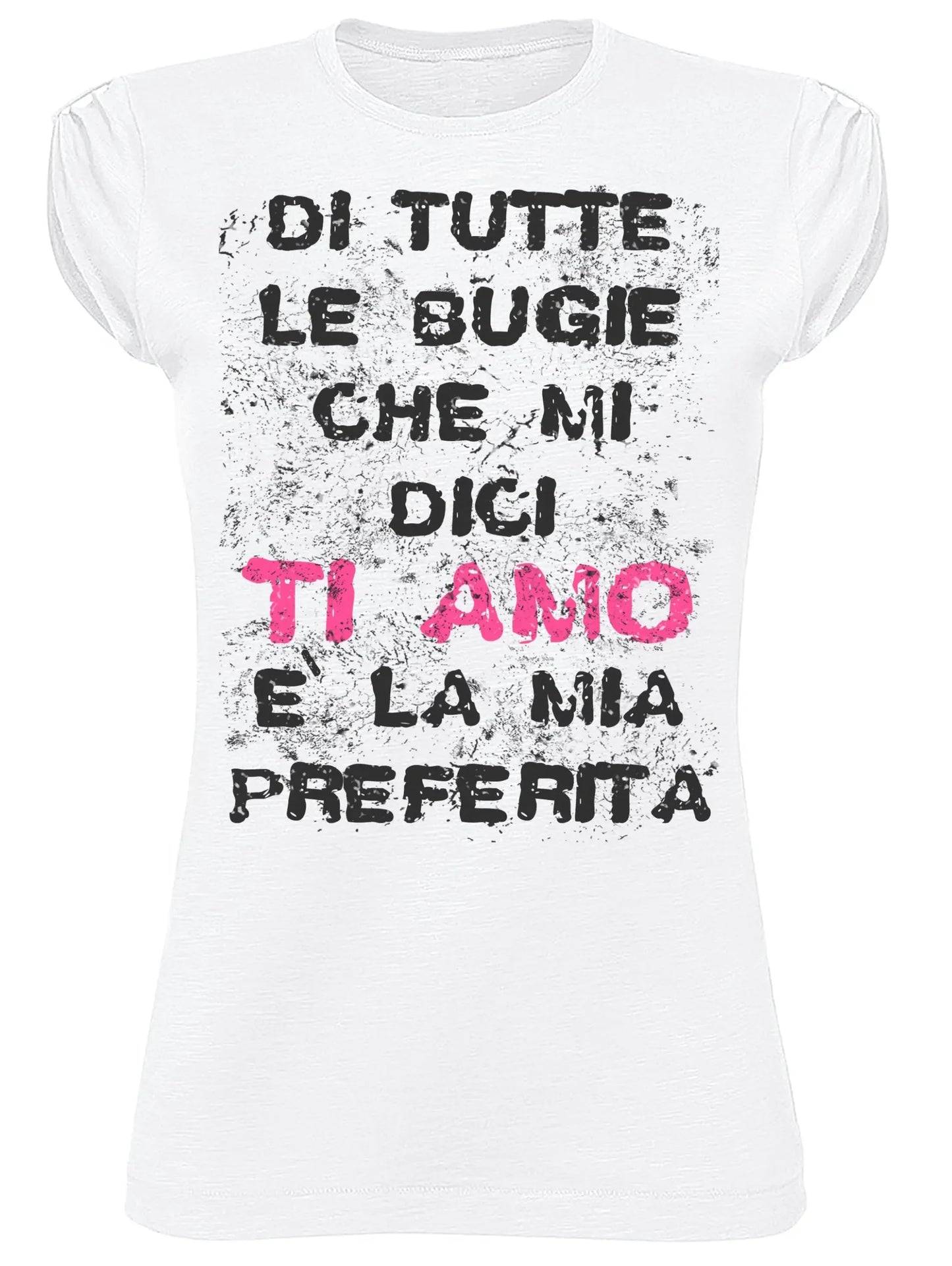 T-shirt donna bianca streetwear con scritta urban "Di tutte le bugie che mi dici ti amo è la mia preferita"