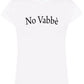 T-shirt streetwear donna bianca in cotone con scritta No Vabbè, stile urban originale