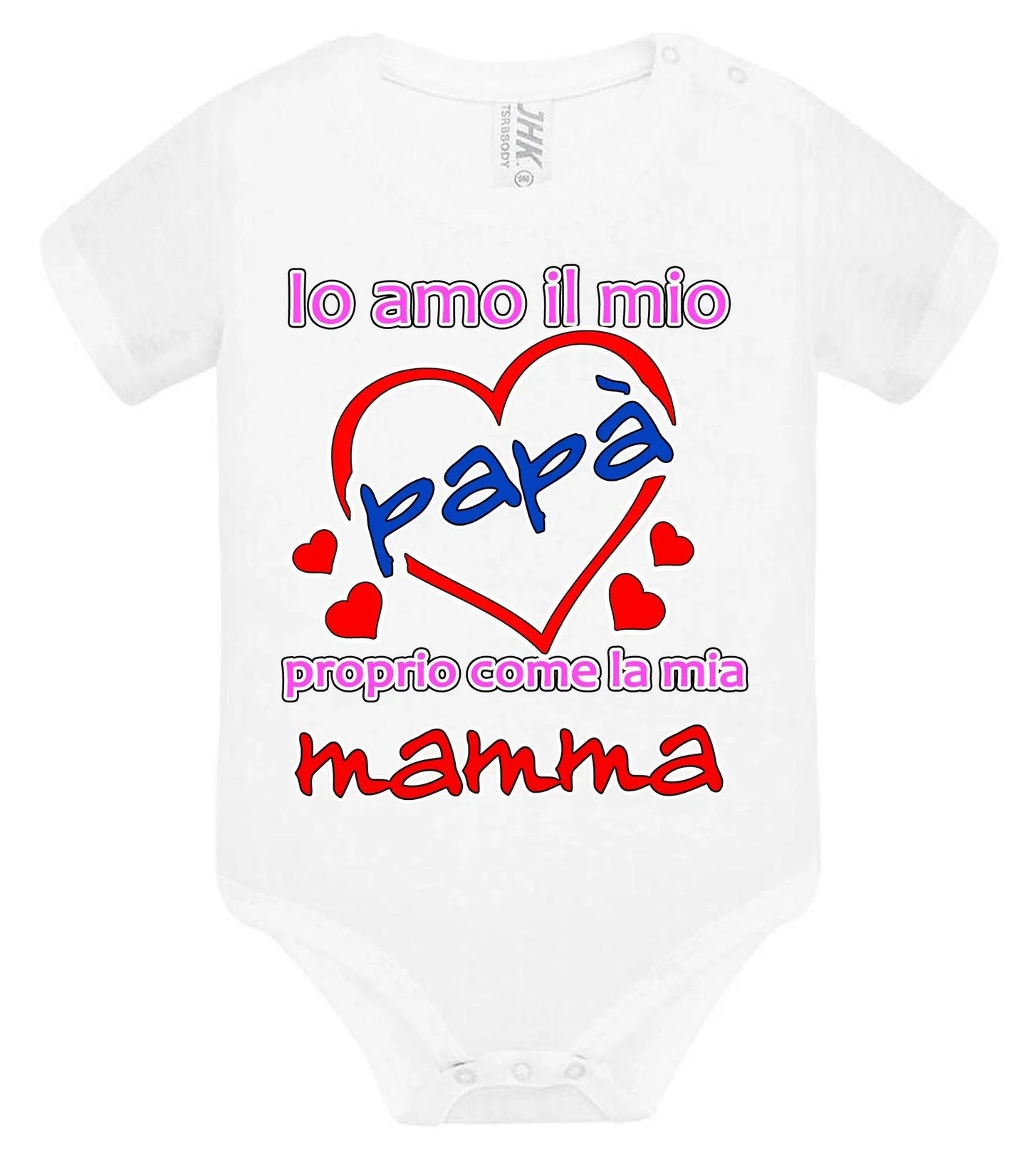 Io Amo il mio Papà proprio come la mia Mamma Body da bambino/a a maniche corte 100% cotone JHK - STREET STYLE