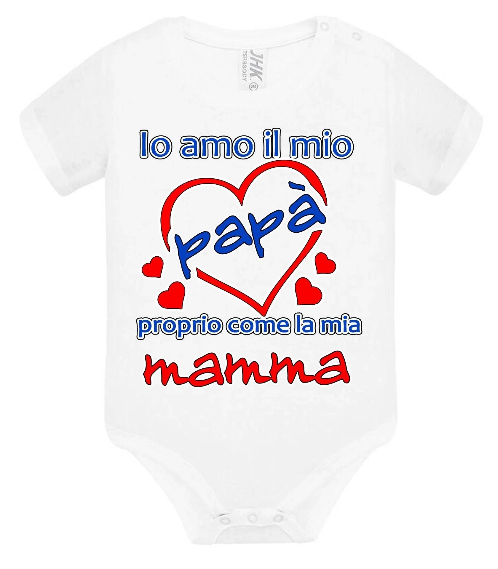 Io Amo il mio Papà proprio come la mia Mamma Body da bambino/a a maniche corte 100% cotone JHK - STREET STYLE