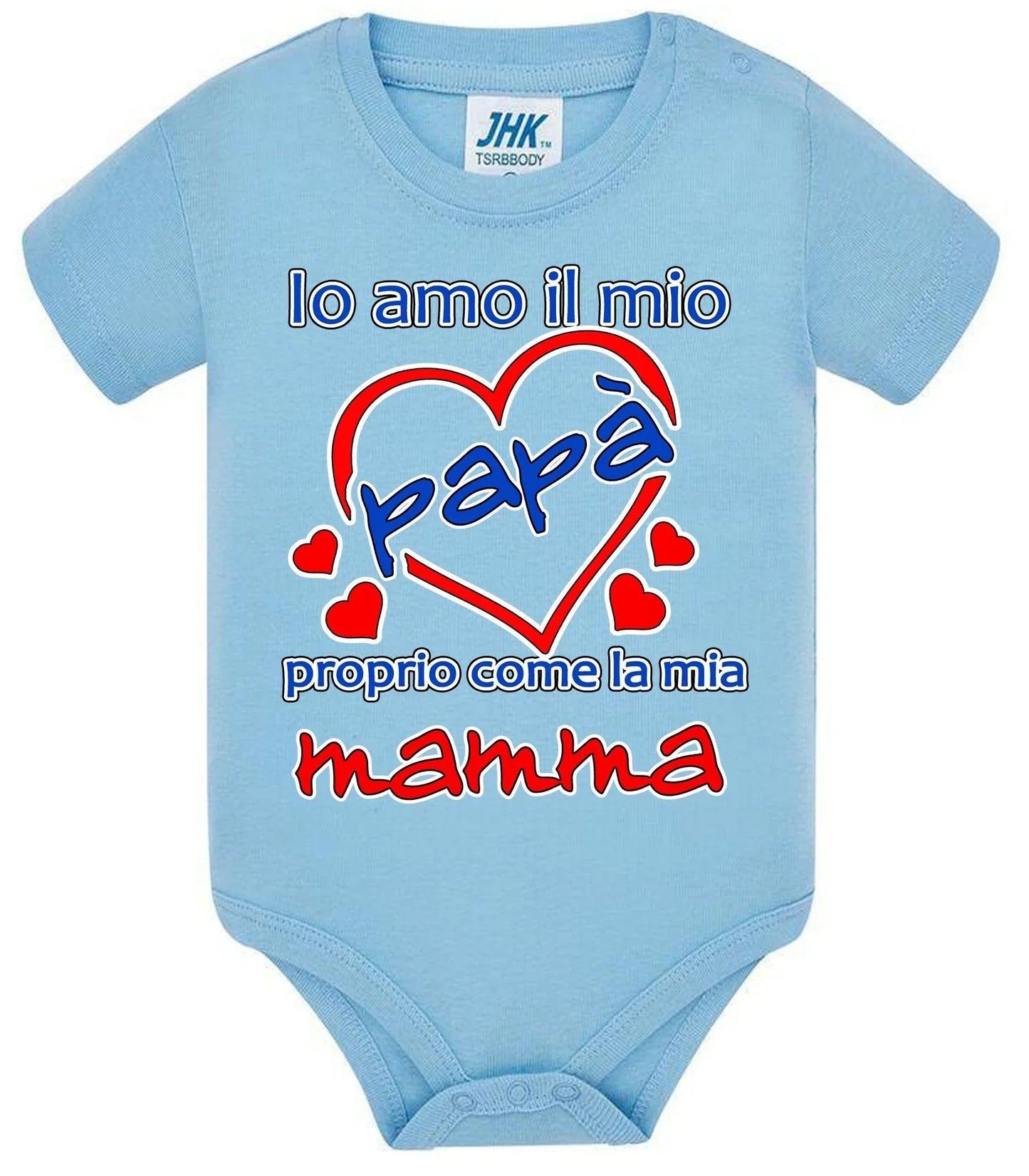Io Amo il mio Papà proprio come la mia Mamma Body da bambino/a a maniche corte 100% cotone JHK - STREET STYLE