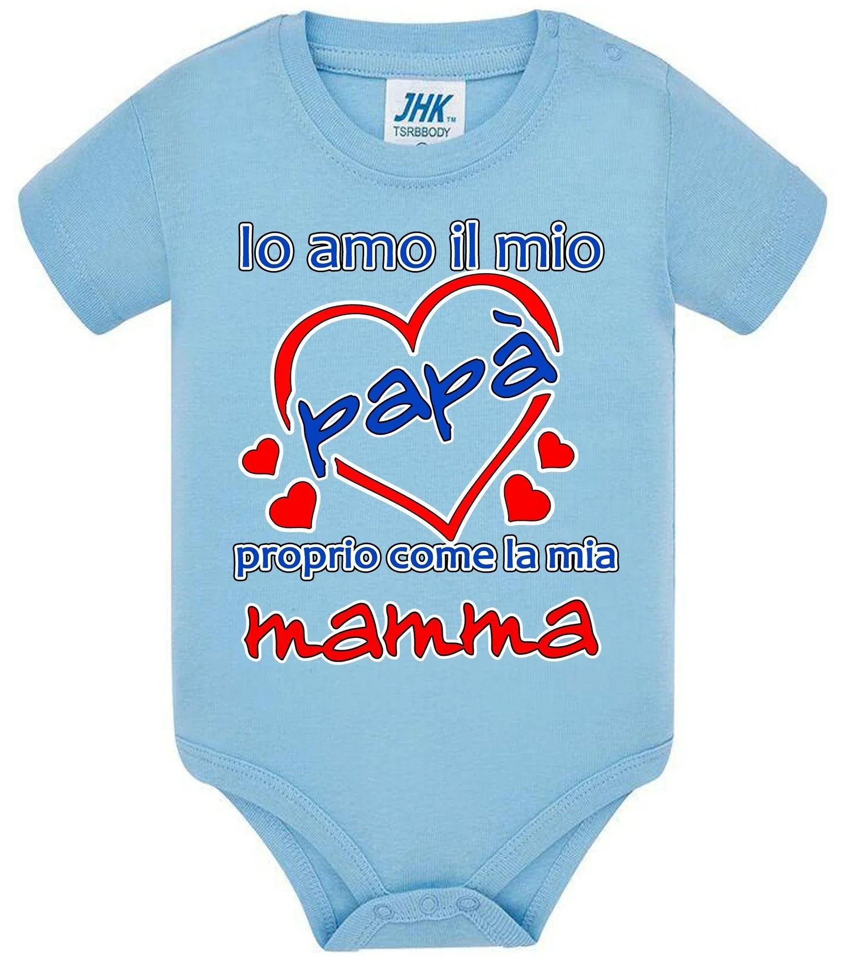 Io Amo il mio Papà proprio come la mia Mamma Body da bambino/a a maniche corte 100% cotone JHK - STREET STYLE