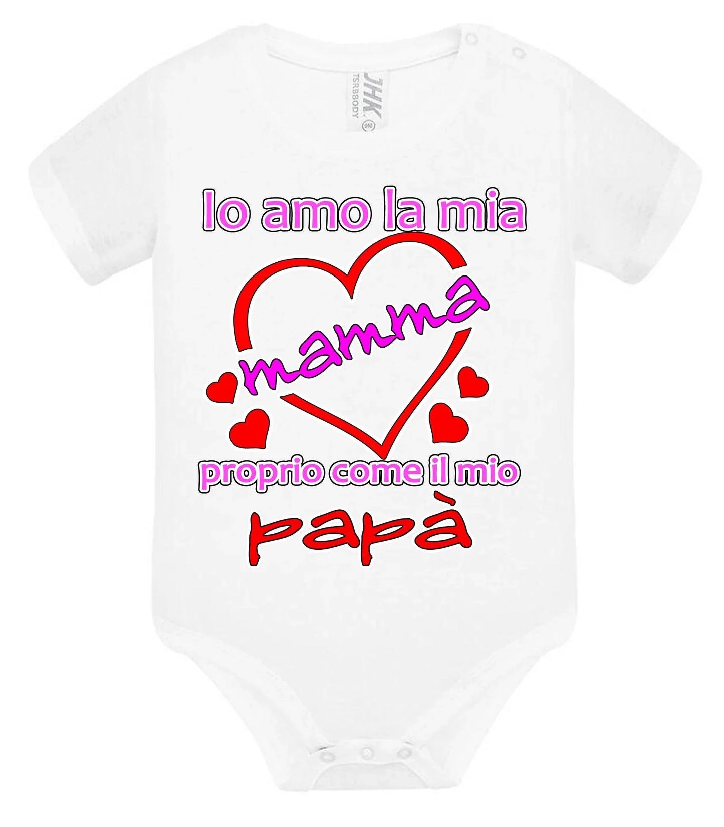 Io Amo la mia Mamma proprio come il mio Papà Body da bambino/a a maniche corte 100% cotone JHK - STREET STYLE