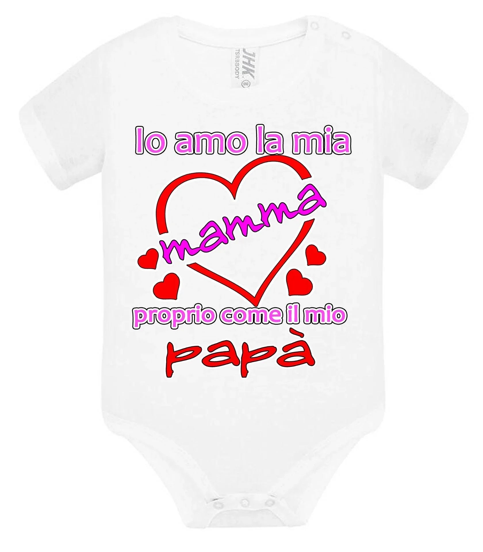 Io Amo la mia Mamma proprio come il mio Papà Body da bambino/a a maniche corte 100% cotone JHK - STREET STYLE
