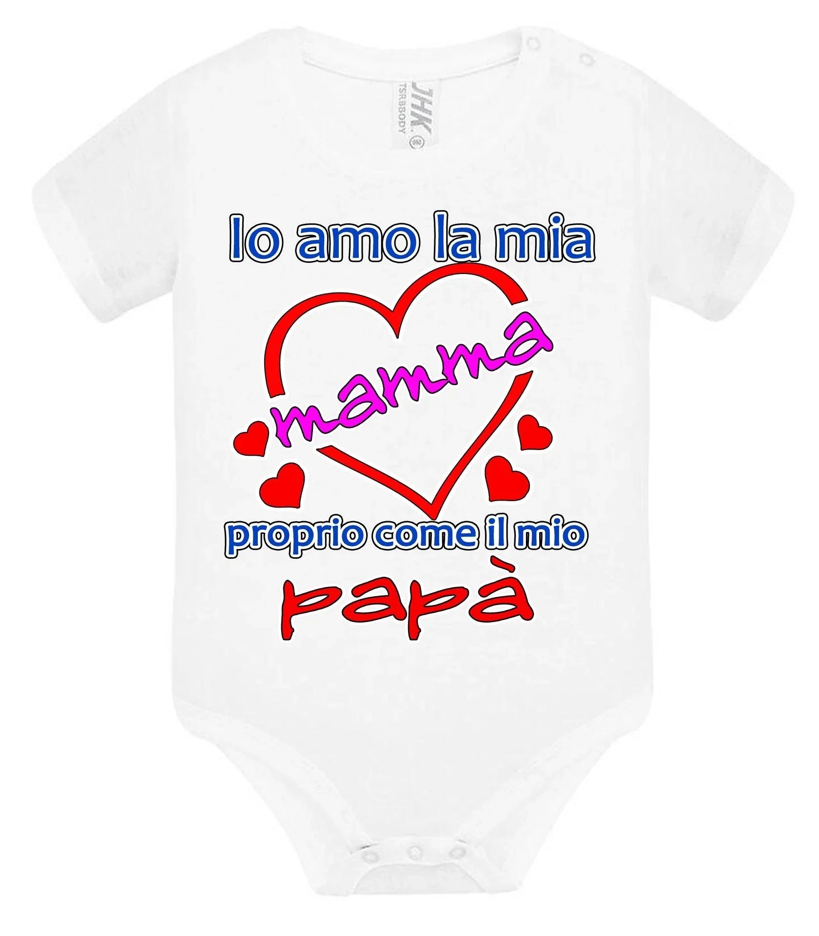 Io Amo la mia Mamma proprio come il mio Papà Body da bambino/a a maniche corte 100% cotone JHK - STREET STYLE