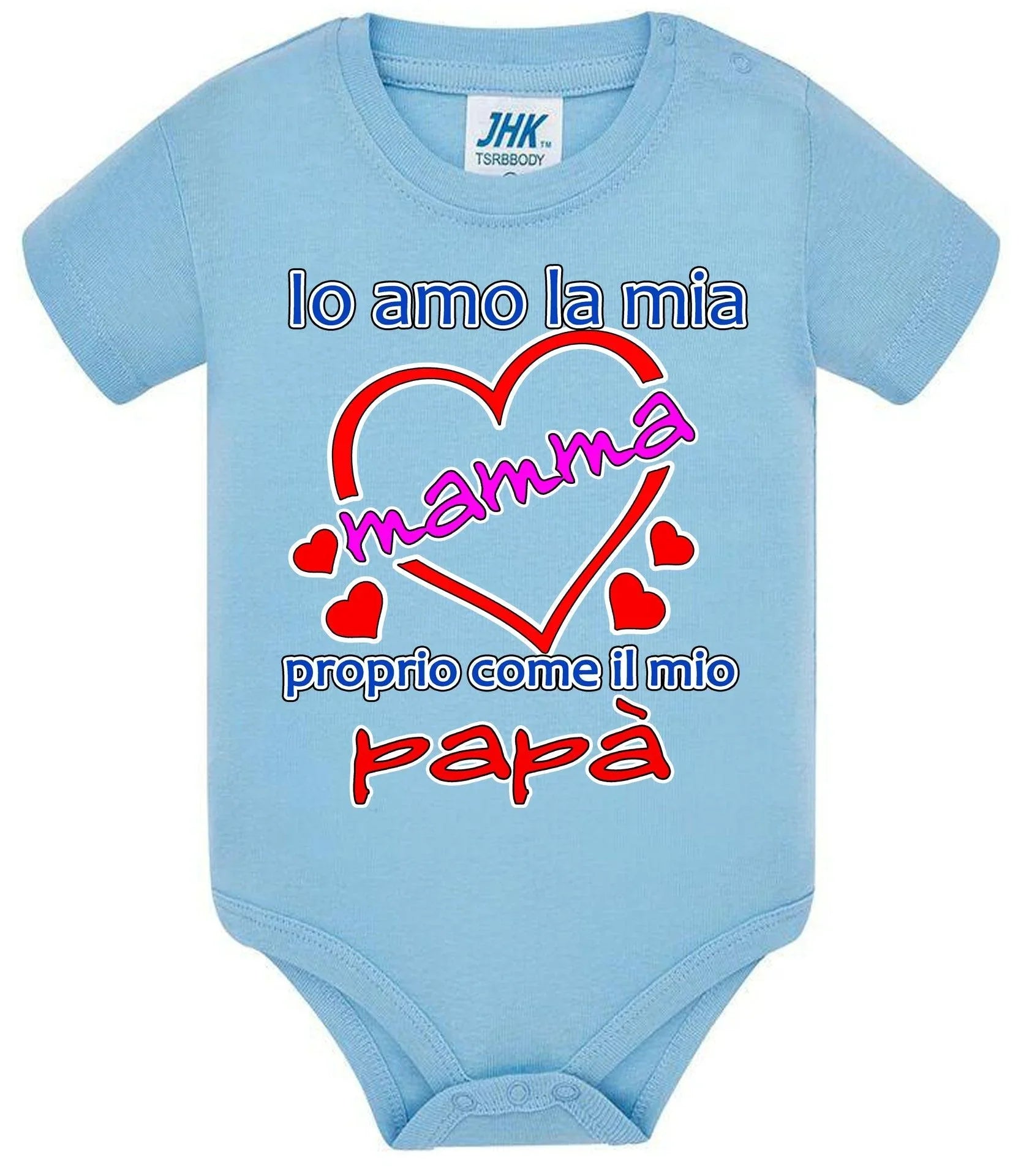 Io Amo la mia Mamma proprio come il mio Papà Body da bambino/a a maniche corte 100% cotone JHK - STREET STYLE