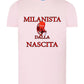 Milanista - Juventino - Interista Dalla Nascita T-shirt solo da femmina Mod. Slim - STREET STYLE