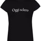 T-shirt donna nera streetwear cotone con scritta Oggi sclero, stile urban Street Style Rimini