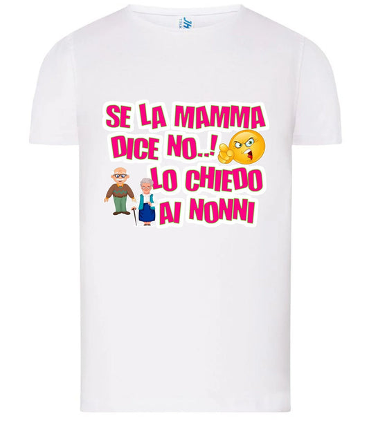Se la Mamma dice NO lo Chiedo ai Nonni T-shirt solo da femmina Mod. Slim - STREET STYLE